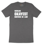 Worlds Okayest Brother in Law Short Sleeve Tee - Dark Heather Grey