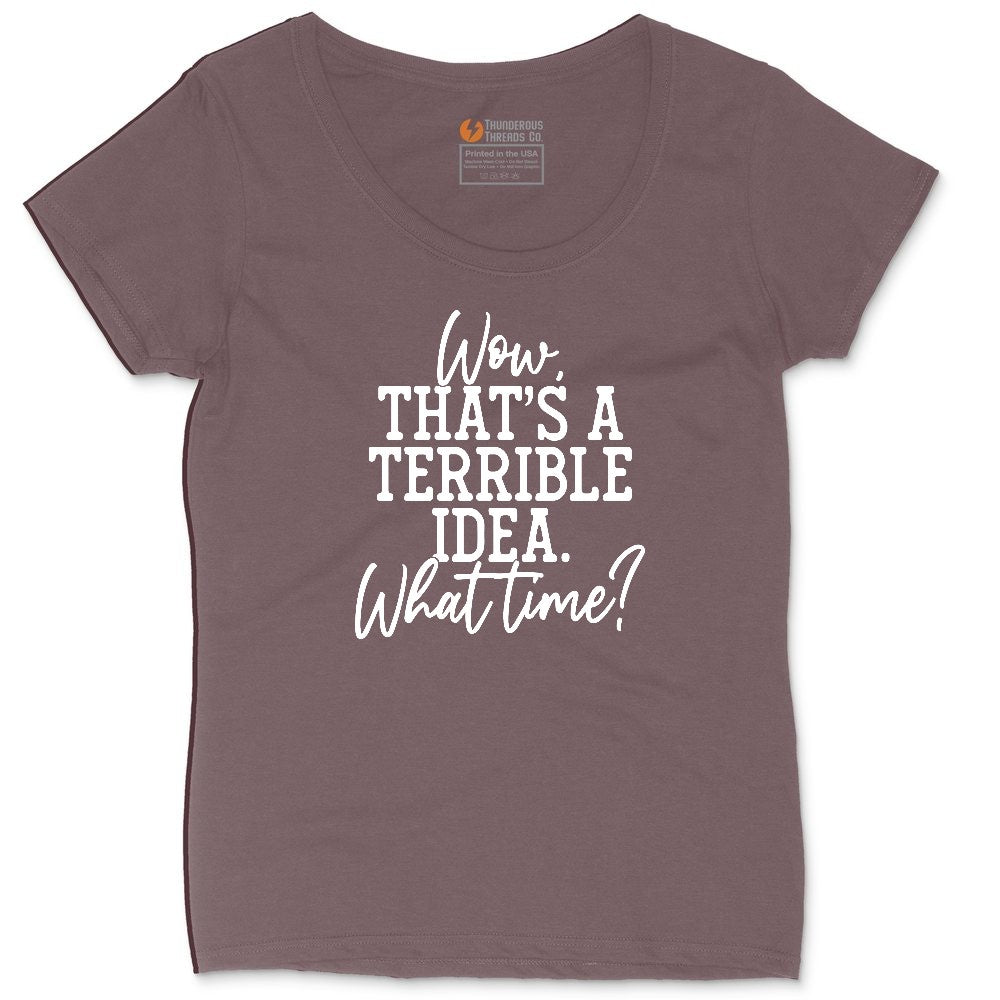 Wow Thats A Terrible Idea Ladies Curvy Tee - Sangria Blackout