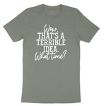 Wow Thats A Terrible Idea Ladies Short Sleeve Tee - Bamboo Blackout