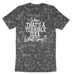 Wow Thats A Terrible Idea Ladies Short Sleeve Tee - Black Leopard