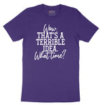 Wow Thats A Terrible Idea Short Sleeve Tee - Team Purple