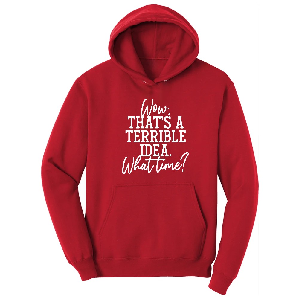 Wow Thats A Terrible Idea - Mens & Ladies T-Shirt Hoodie - Red