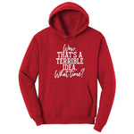 Wow Thats A Terrible Idea - Mens & Ladies T-Shirt Hoodie - Red