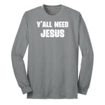 Y'all Need Jesus Version 2 Long Sleeve Tee - Athletic Grey