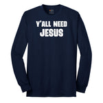 Y'all Need Jesus Version 2 Long Sleeve Tee - Navy