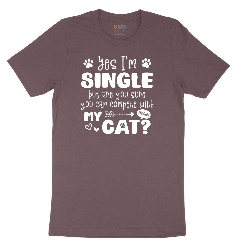 Yes I'm Single But are You Sure You Can Compete with My Cat Ladies Short Sleeve Tee - Sangria Blackout