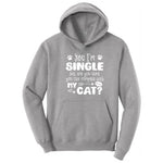 Yes I'm Single But are You Sure You Can Compete with My Cat Hoodie - Athletic Heather