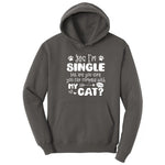 Yes I'm Single But are You Sure You Can Compete with My Cat Hoodie - Charcoal