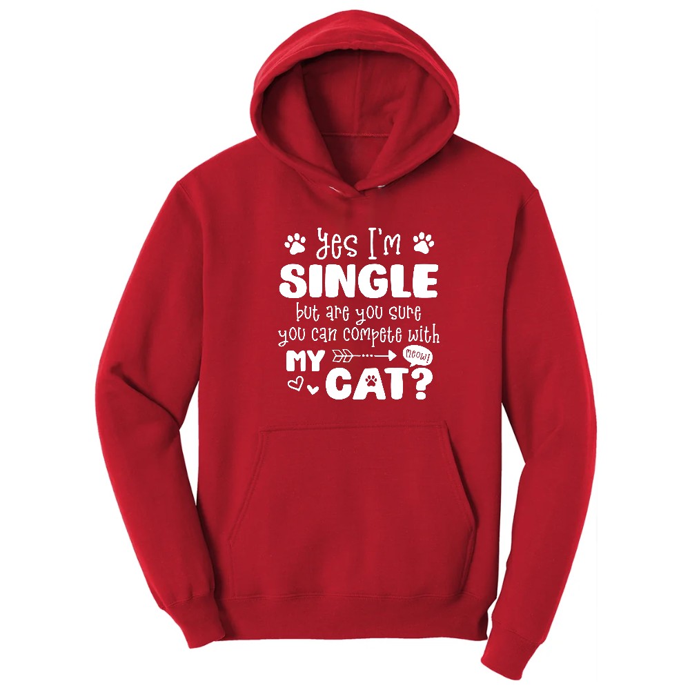 Yes I'm Single But are You Sure You Can Compete with My Cat Hoodie - Red