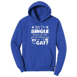 Yes I'm Single But are You Sure You Can Compete with My Cat Hoodie - True Royal