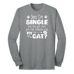 Yes I'm Single But are You Sure You Can Compete with My Cat Long Sleeve Tee - Athletic Grey