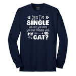 Yes I'm Single But are You Sure You Can Compete with My Cat Long Sleeve Tee - Navy