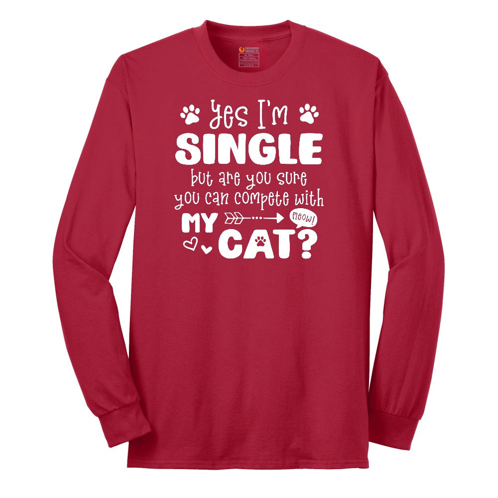 Yes I'm Single But are You Sure You Can Compete with My Cat Long Sleeve Tee - Red