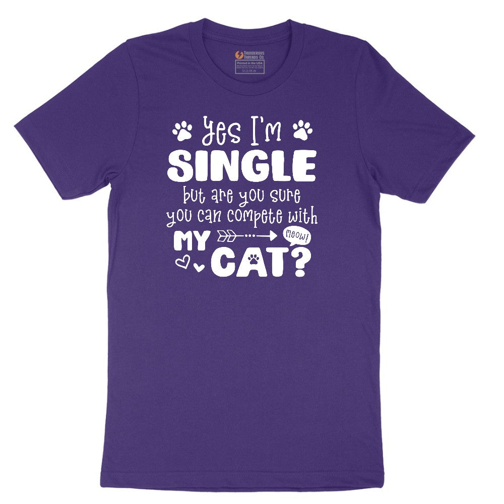 Yes I'm Single But are You Sure You Can Compete with My Cat Short Sleeve Tee - Team Purple