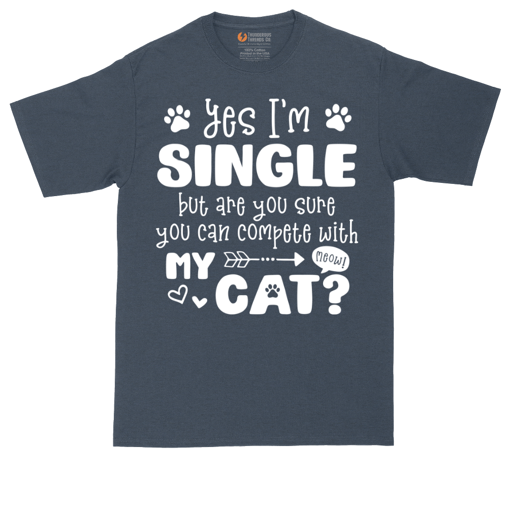 Yes I'm Single But Are You Sure You Can Compete With My Cat tall t-shirt for men in Heather Navy