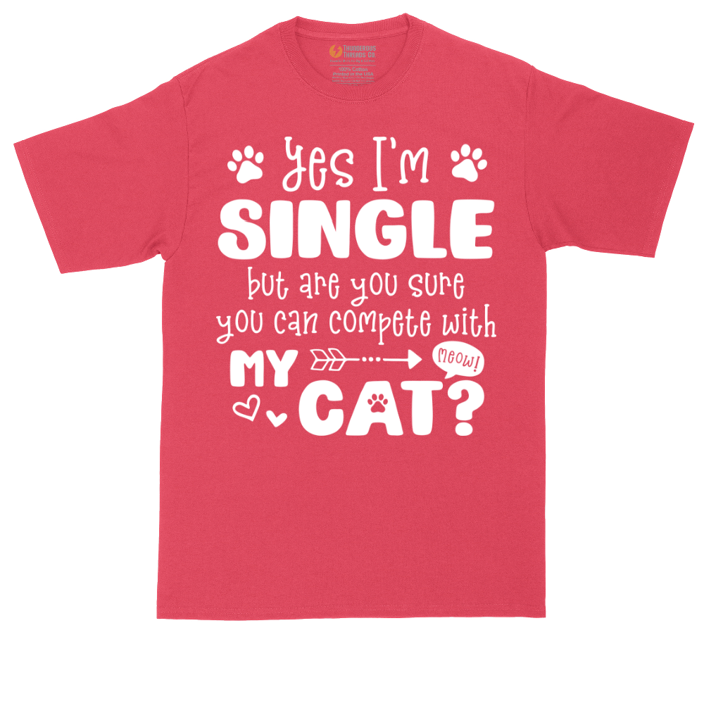 Yes I'm Single But Are You Sure You Can Compete With My Cat tall t-shirt for men in Heather Red