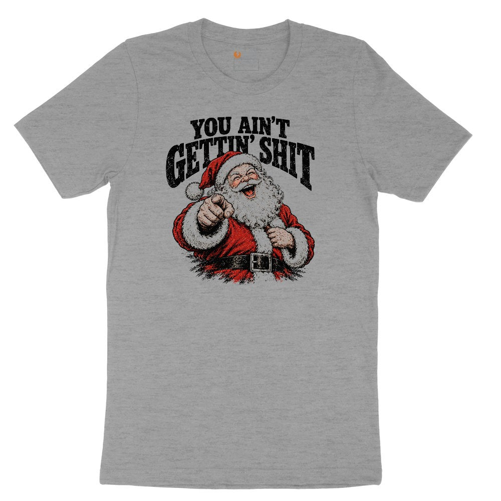 You Ain't Getting Shit Santa Design Ladies Short Sleeve Tee - Granite Heather