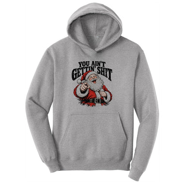 You Ain't Getting Shit Santa Design Hoodie - Athletic Heather