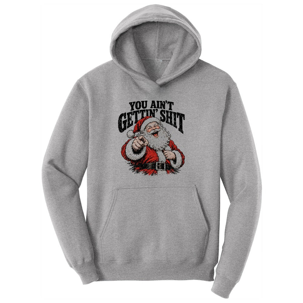 You Ain't Getting Shit Santa Design Hoodie - Athletic Heather