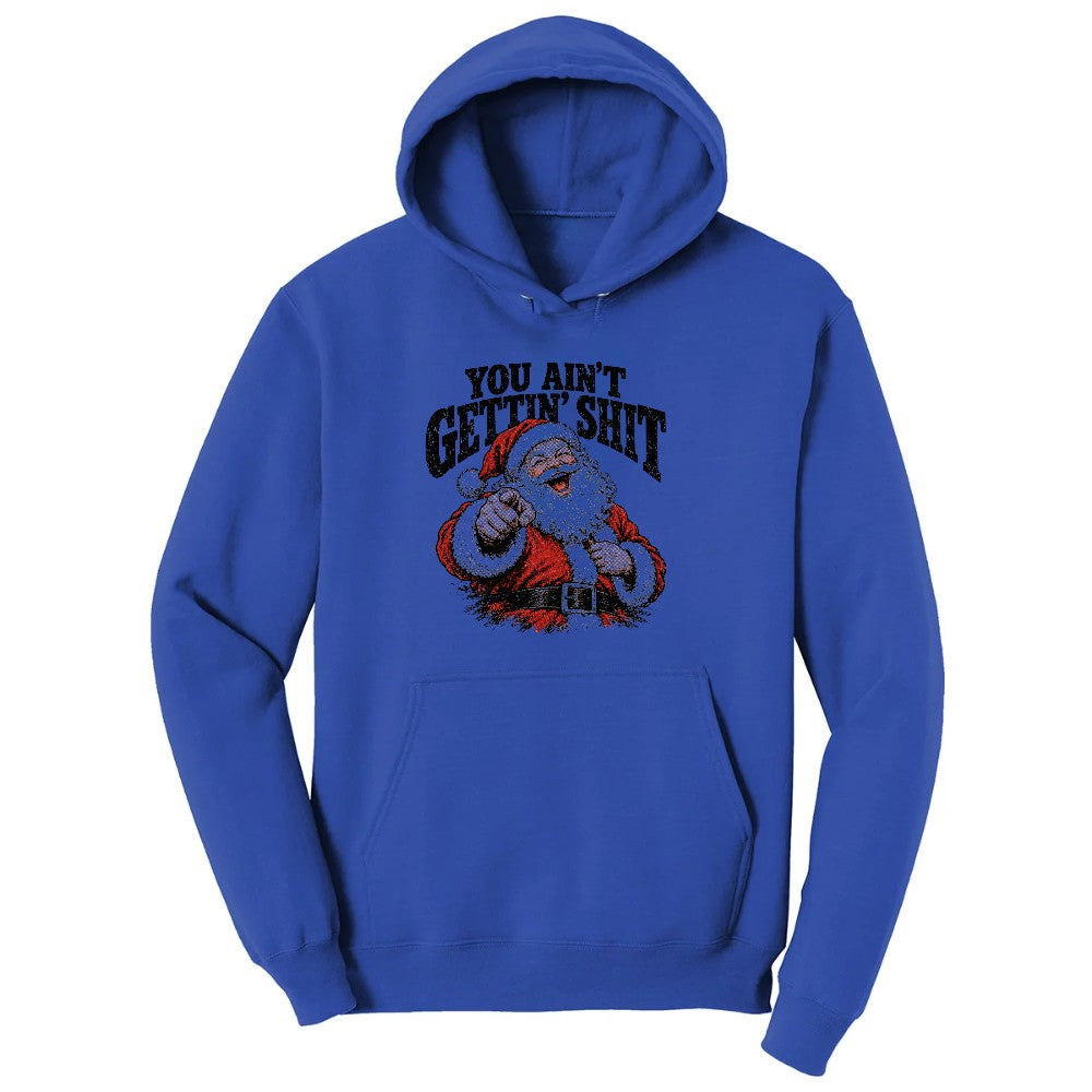 You Ain't Getting Shit Santa Design Hoodie - True Royal