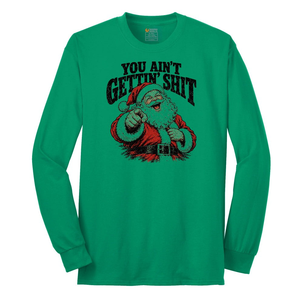 You Ain't Getting Shit Santa Design Long Sleeve Tee - Kelly Green