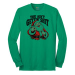 You Ain't Getting Shit Santa Design Long Sleeve Tee - Kelly Green