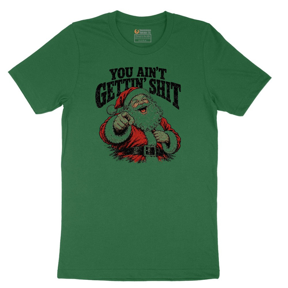 You Ain't Getting Shit Santa Design Short Sleeve Tee - Athletic Kelly
