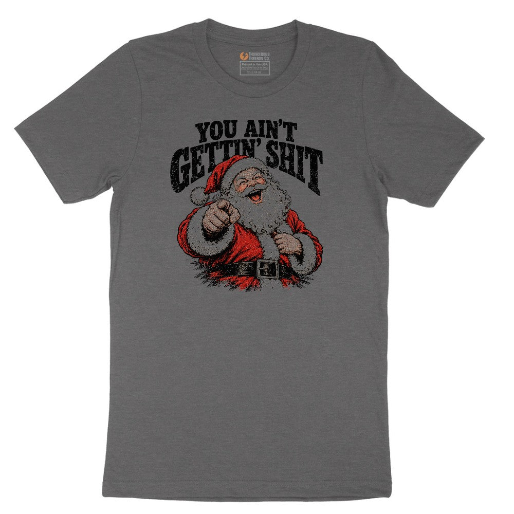 You Ain't Getting Shit Santa Design Short Sleeve Tee - Dark Heather Grey