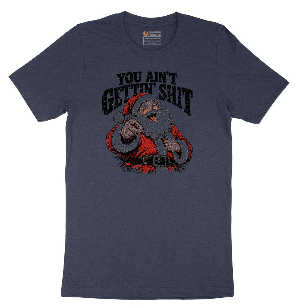 You Ain't Getting Shit Santa Design Short Sleeve Tee - Heather Navy