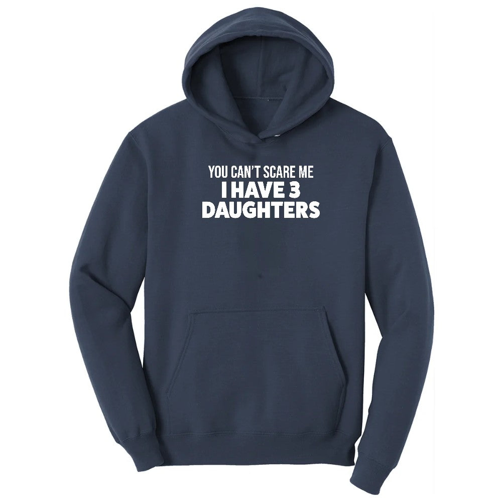 You Can't Scare Me I Have 3 Daughters Hoodie - Navy