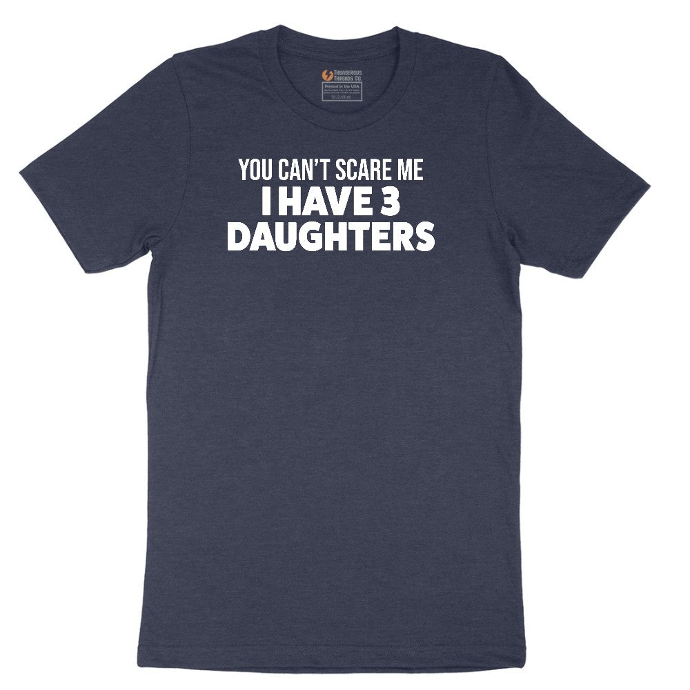 You Can't Scare Me I Have 3 Daughters Short Sleeve Tee - Heather Navy