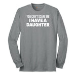 You Can't Scare Me I Have a Daughter Long Sleeve Tee - Athletic Grey