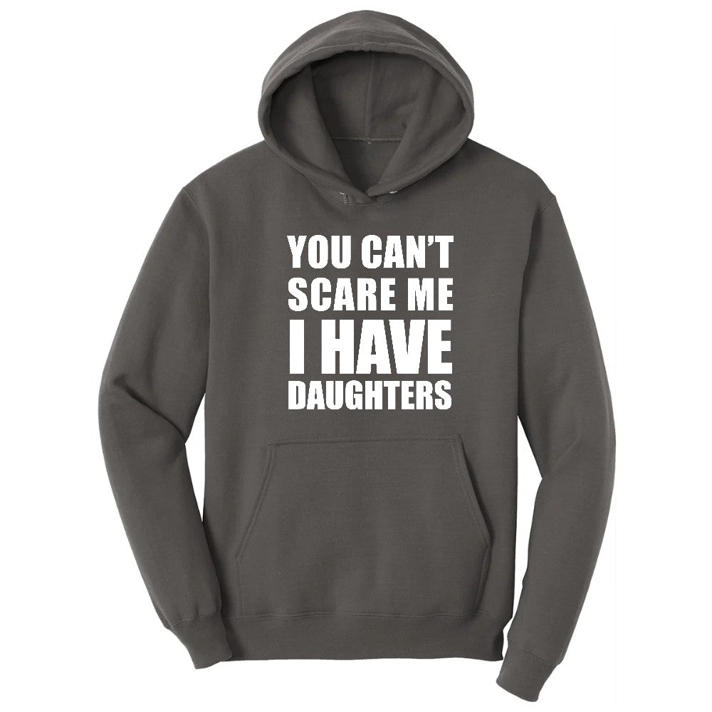 You Can't Scare Me I Have Daughters Hoodie - Charcoal