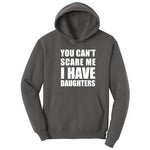 You Can't Scare Me I Have Daughters Hoodie - Charcoal