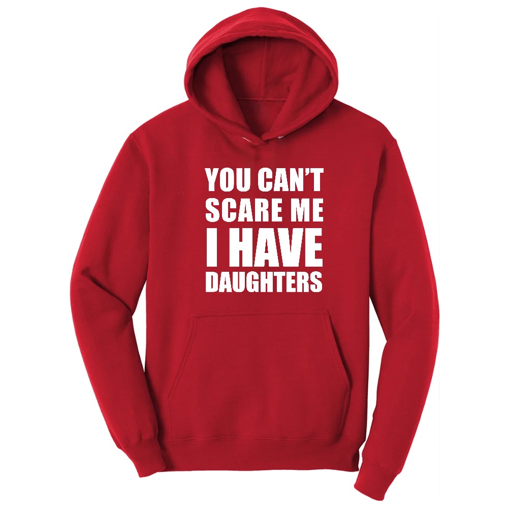 You Can't Scare Me I Have Daughters Hoodie - Red