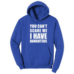 You Can't Scare Me I Have Daughters Hoodie - True Royal