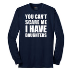 You Can't Scare Me I Have Daughters Long Sleeve Tee - Navy