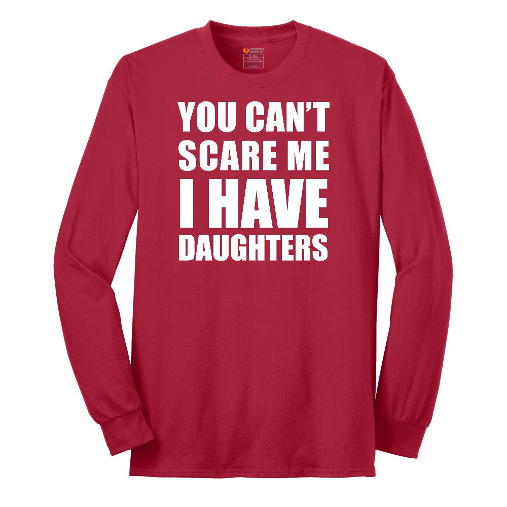 You Can't Scare Me I Have Daughters Long Sleeve Tee - Red