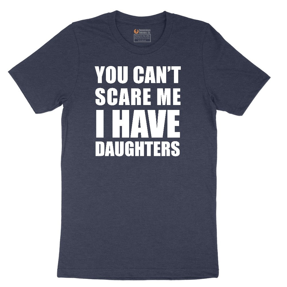 You Can't Scare Me I Have Daughters Short Sleeve Tee - Heather Navy
