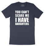 You Can't Scare Me I Have Daughters Short Sleeve Tee - Heather Navy