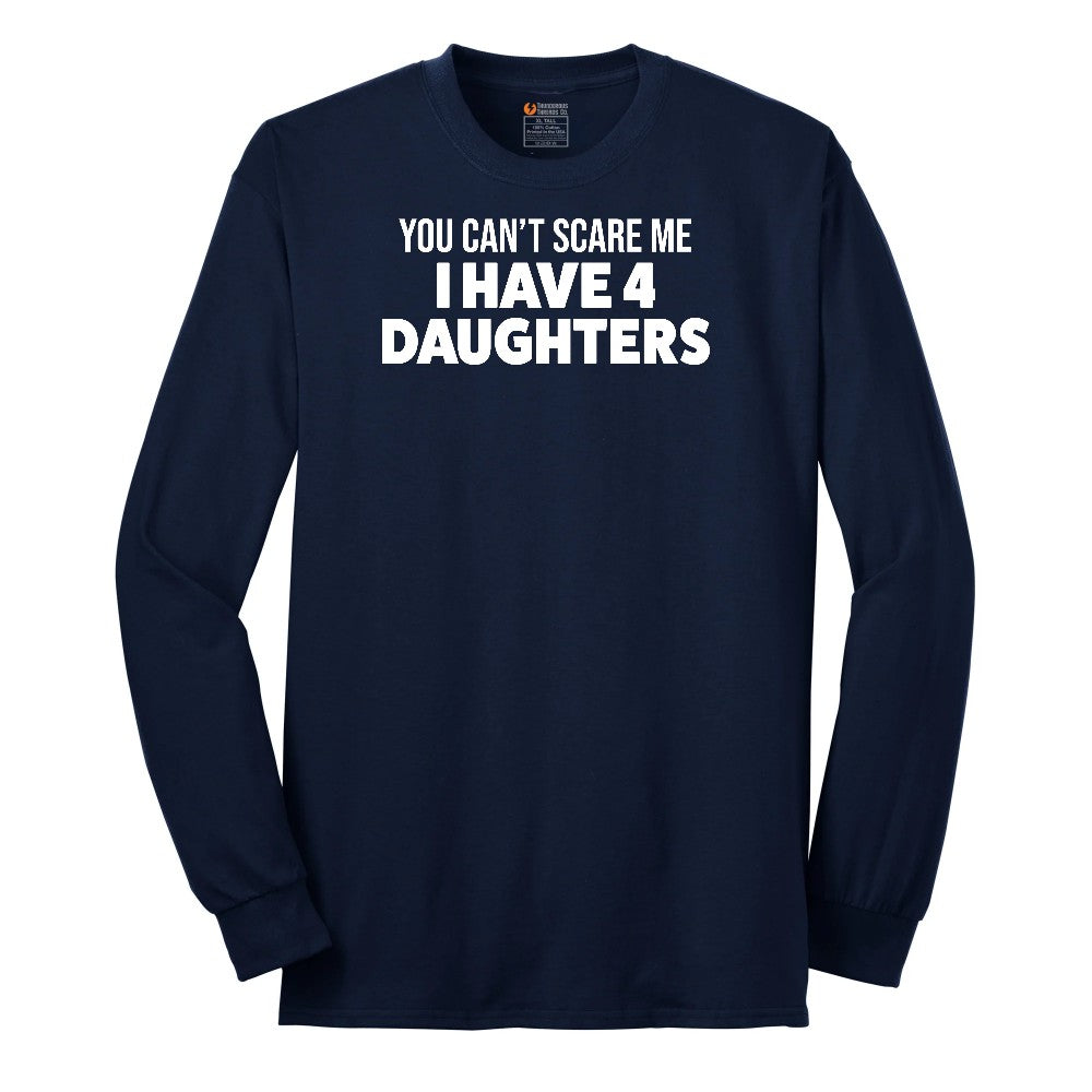 You Can't Scare Me I Have Four Daughters Long Sleeve Tee - Navy