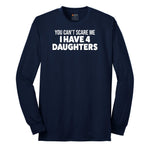 You Can't Scare Me I Have Four Daughters Long Sleeve Tee - Navy