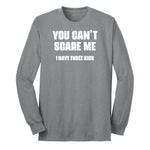 You Can't Scare Me I Have Three Kids Long Sleeve Tee - Athletic Grey