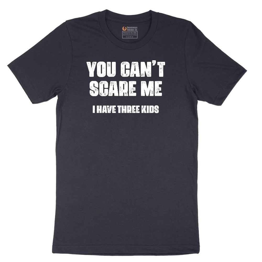 You Can't Scare Me I Have Three Kids Short Sleeve Tee - Deep Navy