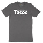 You Had Me at Tacos Version 1 Short Sleeve Tee - Dark Heather Grey