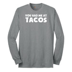 You Had Me at Tacos Version 2 Long Sleeve Tee - Athletic Grey