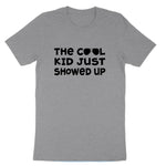 The Cool Kid Just Showed Up | Youth and Toddler Classic T-Shirt