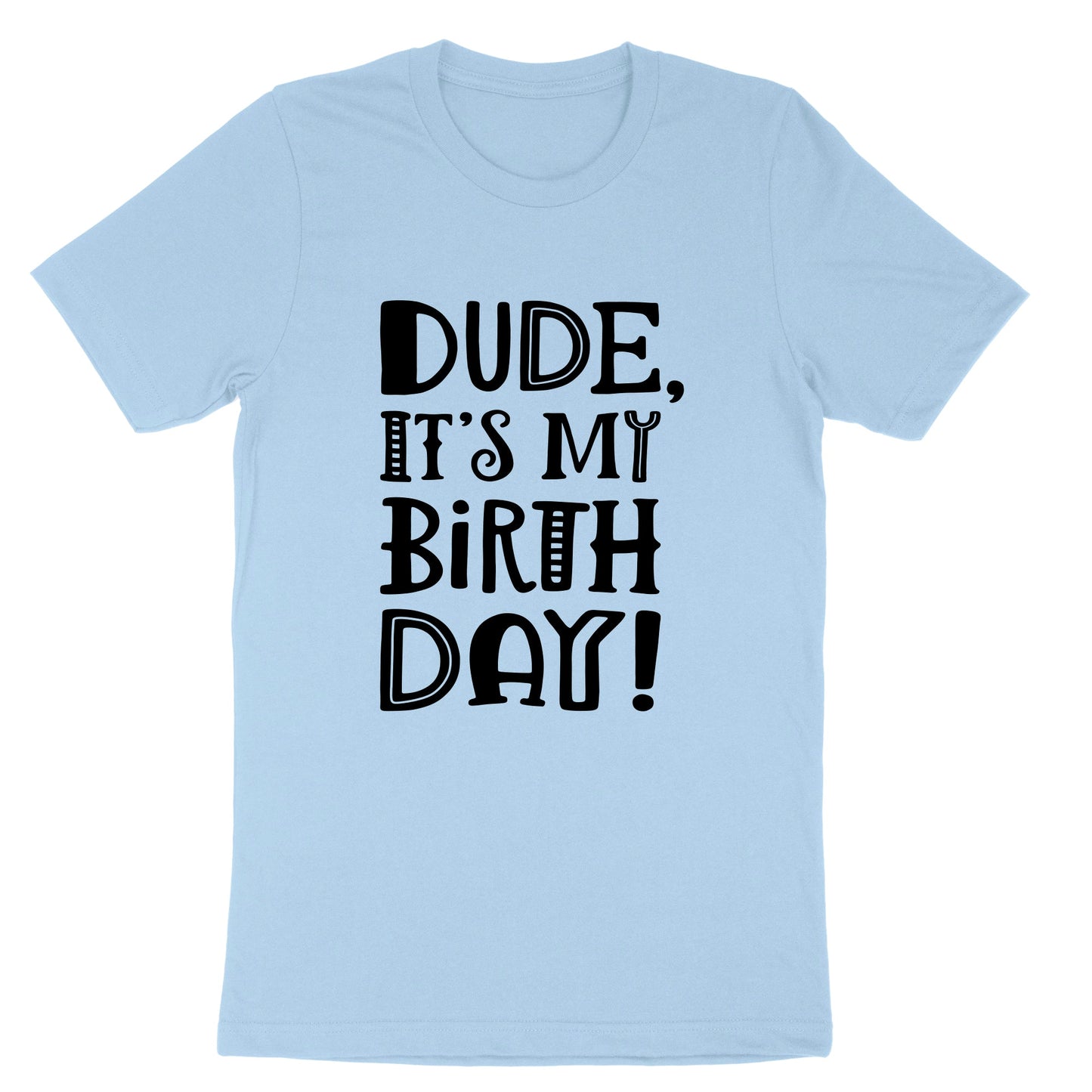 Dude Its My Birthday | Youth and Toddler Classic T-Shirt