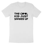 The Cool Kid Just Showed Up | Youth and Toddler Classic T-Shirt