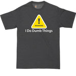 Warning I Do Dumb Things | Big and Tall Mens T-Shirt | Funny T-Shirt | Graphic T-Shirt